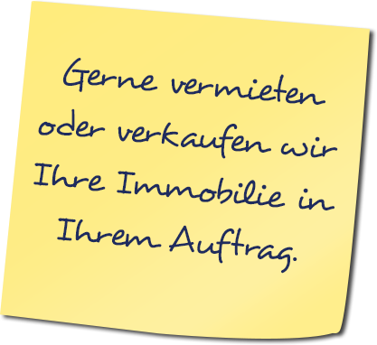 Klebebezettel mit der Aufschrift: Gerne vermieten oder verkaufen wir Ihre Immobilie in Ihrem Auftrag.